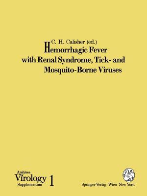Hemorrhagic Fever with Renal Syndrome, Tick- and Mosquito-Borne Viruses (Archives of Virology. Supplementa, 1)