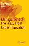 Management of the Fuzzy Front End of Innovation