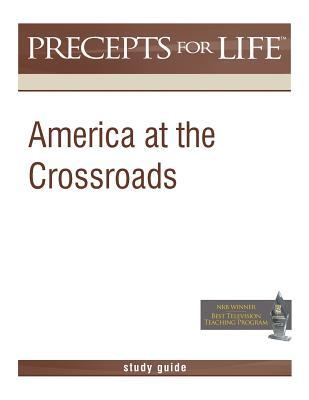 Precepts for Life Study Guide: America at the Crossroads