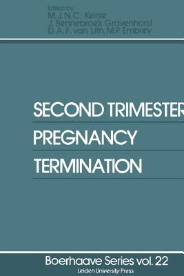 Second Trimester Pregnancy Termination (Boerhaave Series for Postgraduate Medical Education)