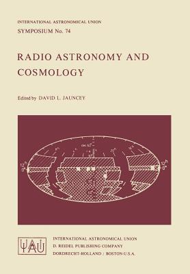 Radio Astronomy and Cosmology (International Astronomical Union Symposia, 74)
