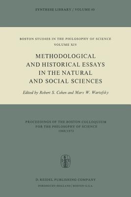 Methodological and Historical Essays in the Natural and Social Sciences (Boston Studies in the Philosophy and History of Science, 14)