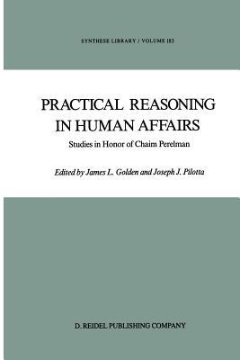 Practical Reasoning in Human Affairs: Studies in Honor of Chaim Perelman (Synthese Library)