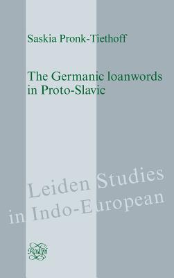 The Germanic Loanwords in Proto-Slavic (Leiden Studies in Indo-European, 20)