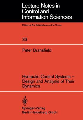 Hydraulic Control Systems ― Design and Analysis of Their Dynamics (Lecture Notes in Control and Information Sciences, 33)