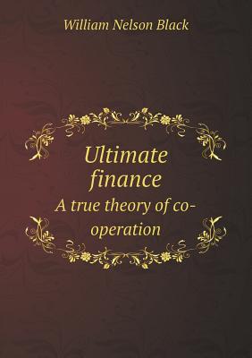 Ultimate Finance a True Theory of Co-Operation