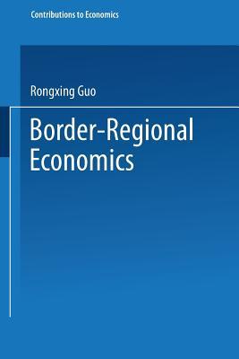 Border-Regional Economics (Contributions to Economics)