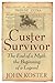 Custer Survivor: The End of a Myth, the Beginning of a Legend