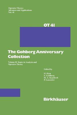 The Gohberg Anniversary Collection: Volume II: Topics in Analysis and Operator Theory (Operator Theory: Advances and Applications)