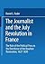 The Journalist And The July Revolution In France: The Role Of The Political Press In The Overthrow Of The Bourbon Restoration, 1827-1830