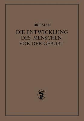 Die Entwicklung des Menschen vor der Geburt: Ein Leitfaden Zum Selbststudium der Menschlichen Embryologie (German Edition)