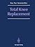 Total Knee Replacement: Proceeding of the International Symposium on Total Knee Replacement, May 19–20, 1987, Nagoya, Japan