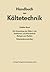 Die Anwendung der Kälte in der Verfahrens- und Klimatechnik, ... by H. Baur