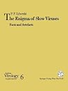 The Enigma of Slow Viruses: Facts and Artefacts (Archives of Virology. Supplementa, 6)