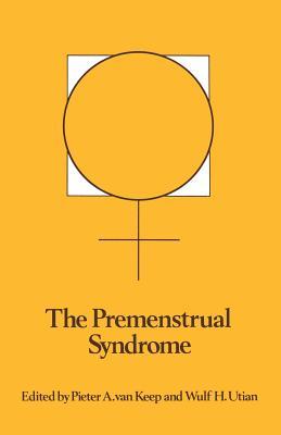 The Premenstrual Syndrome: Proceedings of a workshop held during the Sixth International Congress of Psychosomatic Obstetrics and Gynecology, Berlin, September 1980