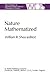 Nature Mathematized: Historical and Philosophical Case Studies in Classical Modern Natural Philosophy (The Western Ontario Series in Philosophy of Science)