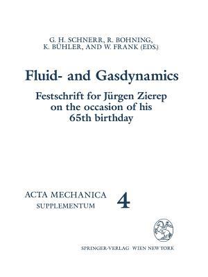 Fluid- and Gasdynamics: Festschrift for Jürgen Zierep on the Occasion of his 65th Birthday (Acta Mechanica. Supplementa, 4)