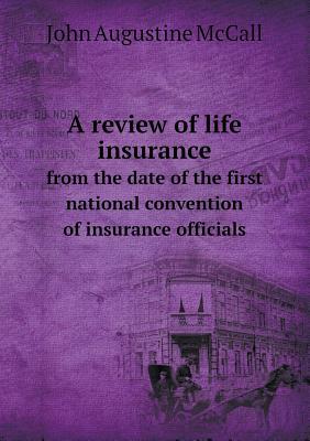 A Review of Life Insurance from the Date of the First National Convention of Insurance Officials