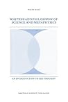 Whitehead’s Philosophy of Science and Metaphysics: An Introduction to His Thought