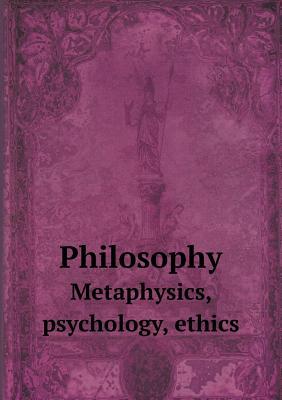 Philosophy Metaphysics, Psychology, Ethics