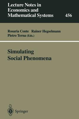 Simulating Social Phenomena (Lecture Notes in Economics and Mathematical Systems, 456)