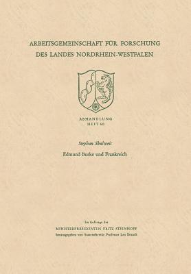 Edmund Burke und Frankreich (Arbeitsgemeinschaft für Forschung des Landes Nordrhein-Westfalen, 60) (German Edition)