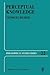 Perceptual Knowledge: An Analytical and Historical Study (Philosophical Studies Series)