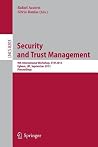 Security and Trust Management: 9th International Workshop, STM 2013, Egham, UK, September 12-13, 2013, Proceedings (Security and Cryptology) Security and Trust Management: 9th International Workshop, STM 2013, Egham, UK, September 12-13, 2013, Proceedings (Security and Cryptology)