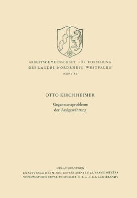 Gegenwartsprobleme der Asylgewährung (Arbeitsgemeinschaft für Forschung des Landes Nordrhein-Westfalen, 82) (German Edition)
