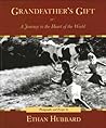 Grandfathers Gift: A Journey to the Heart of the World