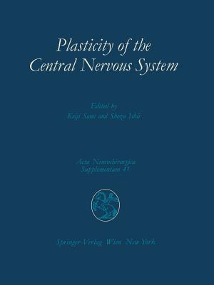 Plasticity of the Central Nervous System: Proceedings of the Second Convention of the Academia Eurasiana Neurochirurgica, Hakone, October 5–8, 1986 (Acta Neurochirurgica Supplement)