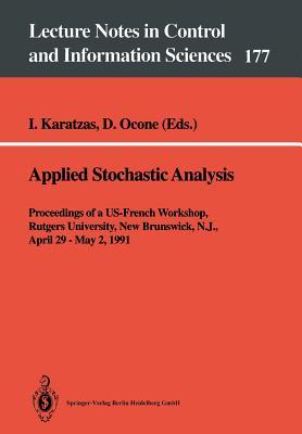 Applied Stochastic Analysis: Proceedings of a US-French Workshop, Rutgers University, New Brunswick, N.J., April 29 – May 2, 1991 (Lecture Notes in Control and Information Sciences, 177)