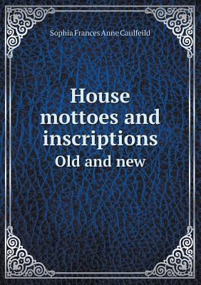 House Mottoes and Inscriptions Old and New