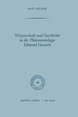 Wissenschaft und Geschichte in der Phänomenologie Edmund Husserls (Phaenomenologica) (German Edition)