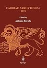 Cardiac Arrhythmias 1995: Proceedings of the 4th International Workshop on Cardiac Arrhythmias (Venice, 6–8 October 1995) Cardiac Arrhythmias 1995: Proceedings of the 4th International Workshop on Cardiac Arrhythmias (Venice, 6–8 October 1995)