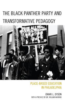 The Black Panther Party and Transformative Pedagogy: Place-Based Education in Philadelphia (Hardcover)