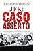 JFK: Caso abierto: La historia secreta del asesinato de Kennedy (Spanish Edition)