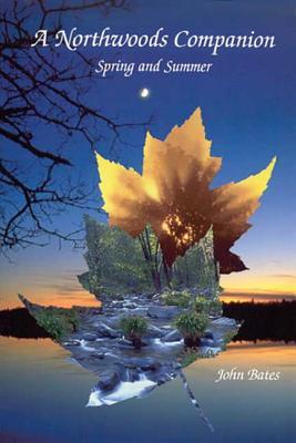A Northwoods Companion: Spring and Summer (Outdoor Essays & Reflections)