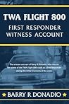 TWA Flight 800 FIRST RESPONDER WITNESS ACCOUNT: The witness account of Barry R Donadio, who was on the scene of the TWA Flight 800 crash as a First Responder during the first moments of the crisis.