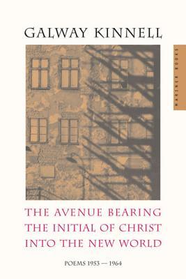 The Avenue Bearing the Initial of Christ into the New World: Poems: 1953-1964 (Paperback)