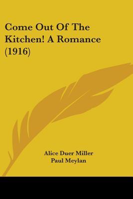 Come Out Of The Kitchen! A Romance (Paperback)