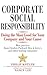 Corporate Social Responsibility: Doing the Most Good for Your Company and Your Cause