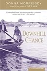 Downhill Chance by Donna Morrissey