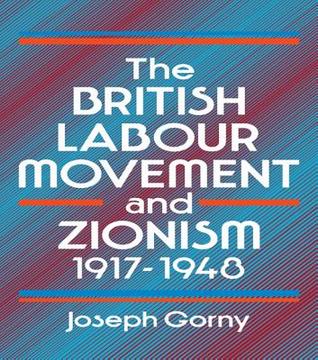 The British Labour Movement and Zionism, 1917-1948 (Kindle Edition)