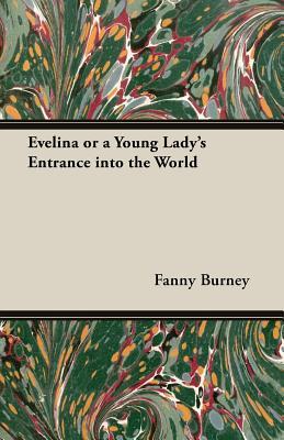 Evelina or a Young Lady's Entrance into the World