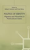 Politics of Identity: Migrants and Minorities in Multicultural States