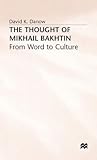 The Thought of Mikhail Bakhtin: From Word to Culture