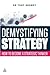 Demystifying Strategy: How to Become a Strategic Thinker