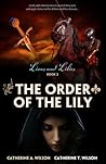 The Order of the Lily by Catherine A. Wilson