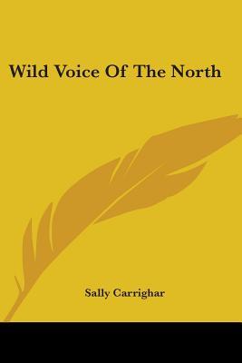 Wild Voice of the North: Chronicle of an Eskimo Dog (Paperback)